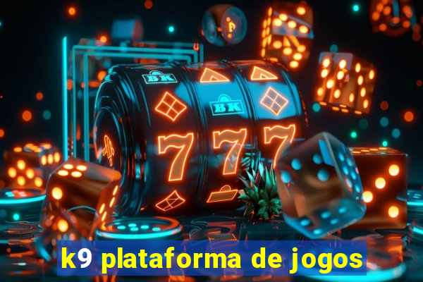 k9 plataforma de jogos